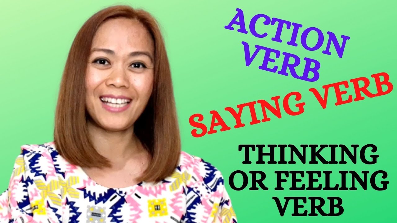 ACTION SAYING AND THINKING OR FEELING VERBS ENGLISH GRAMMAR LESSON 