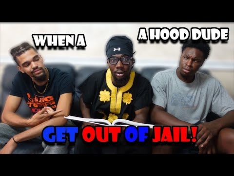 WHEN A HOOD DUDE GETS OUT OF JAIL!