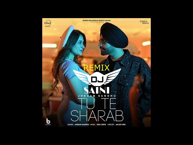 Tu Te Sharab Remix Dj Saini Jordan Sandhu Latest Punjabi Remix Songs 2023 class=