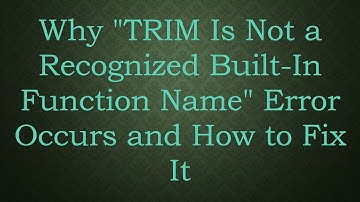 Why "TRIM Is Not a Recognized Built-In Function Name" Error Occurs and How to Fix It