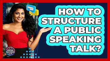 How To Structure A Public Speaking Talk?