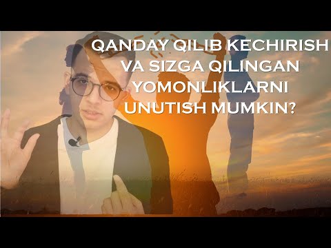 Video: Qanday qilib kechirish va unutish kerak (rasmlar bilan)