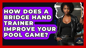 How Does A Bridge Hand Trainer Improve Your Pool Game? - Billiards Hustlers