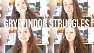 THE STRUGGLES OF BEING A GRYFFINDOR