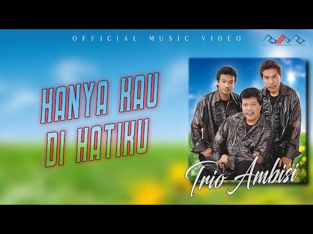 Trio Ambisi - Hanya Kau Dihatiku [OFFICIAL] class=