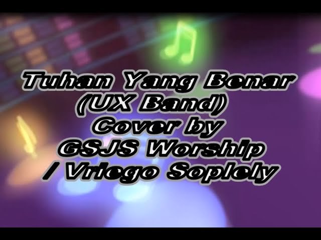 Lirik Tuhan Yang Benar (UX Band) | Cover by GSJS Worship | Vriego Soplely class=