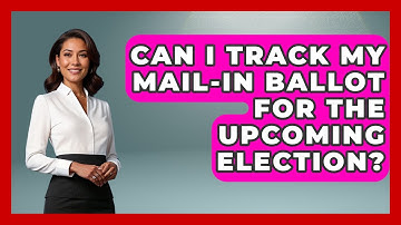 Can I Track My Mail-In Ballot for the Upcoming Election? | First Time Voter Expert News