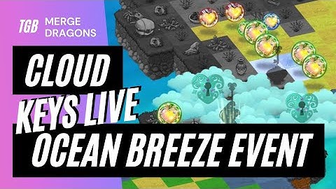 Merge Dragons Ocean Breeze Event Cloud Keys Guide Live ☆☆☆