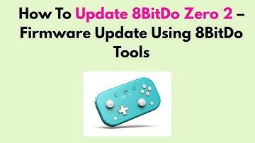 How To Update 8BitDo Zero 2 – Firmware Update Using 8BitDo Tools