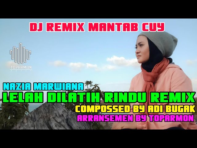 Lelah Dilatih Rindu (LDR) REMIX - Nazia Marwiana ft Toparmon Musik class=