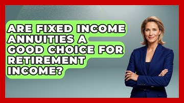 Are Fixed Income Annuities a Good Choice for Retirement Income? | Golden Years Investing News
