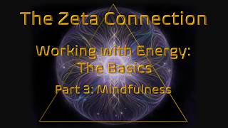 Working with Energy: The Basics. Part 3 - Mindfulness