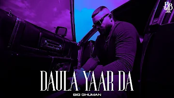 BIG GHUMAN - DAULA YAAR DA ( Official EP Audio ) New Punjabi Song 2023