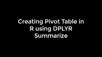 Learning R: 15 How to Create a Pivot Table in R using Dplyr summarize function