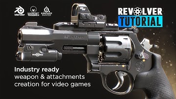 Revolver Tutorial - Industry ready weapon and attachment creation for video games
