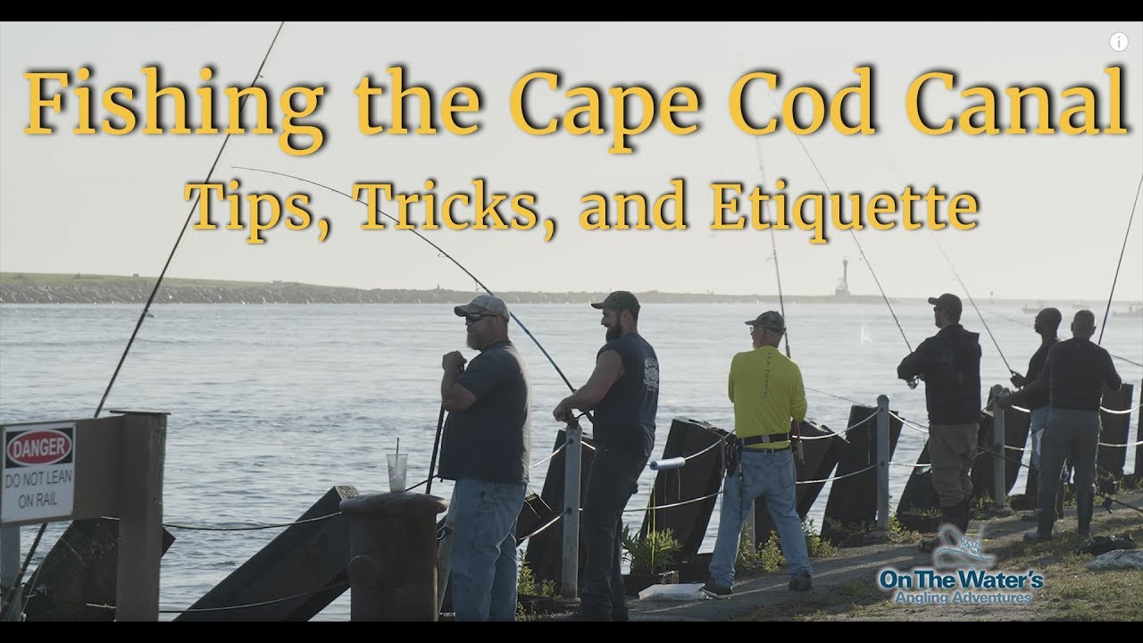 Fishing the Cape Cod Canal - Tricks, Tips, and Etiquette 