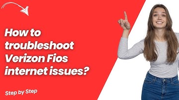 How to troubleshoot Verizon Fios internet issues ? - Step by Step