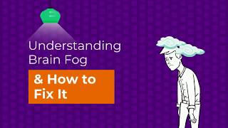 Understanding Brain Fog & How to Fix It