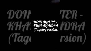 Dont Matter -K Alondra Tagalog Version