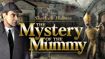 Sherlock Holmes: The Mystery of the Mummy