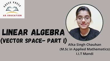 Linear Algebra || Vector Space (Part I) || IIT JAM || GATE || CSIR NET
