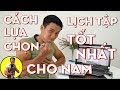 Cách Lựa Chọn Lịch Tập Tốt Nhất Cho Nam | HLV Cá Nhân Thể Hình Ryan Long Fitness