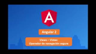 08 Curso de angular 2: Template.- operador de navegación segura
