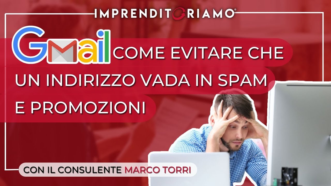 Gmail come evitare che un indirizzo vada in spam e promozioni