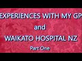 Experiences with my gp and waikato hospital nz part 1 of 2