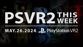 PSVR2 THIS WEEK | May 26, 2024 | The Exorcist: Legion VR, Sushi Ben \& More!