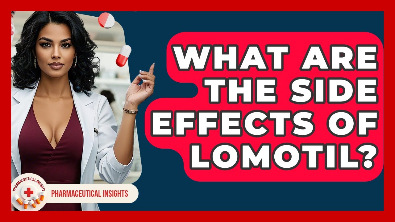 What Are The Side Effects Of Lomotil? - Pharmaceutical Insights