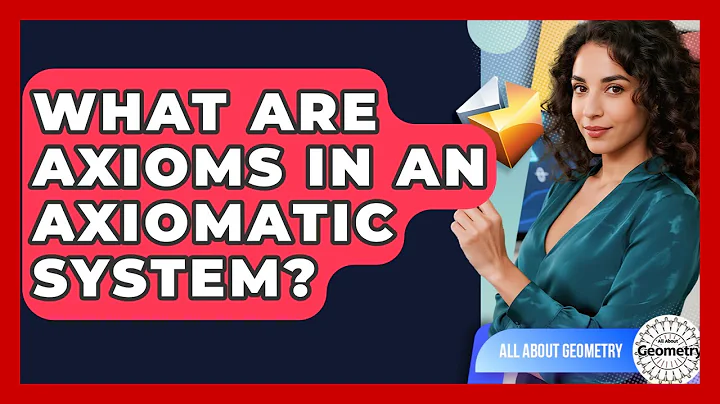 What Are Axioms In An Axiomatic System? - All About Geometry