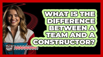 What Is the Difference Between a Team And a Constructor?