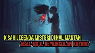 KISAH ASAL-USUL KEMUNCULAN KUYANG | Legenda Misteri Kalimantan