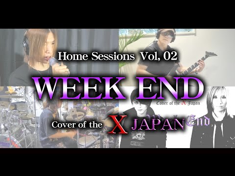 【Home Sessions Vol,02】WEEK END / X JAPAN (Cover)