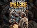 The Siege of Syracuse — How Archimedes Humiliated Rome
