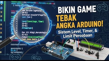 Bikin Game Tebak Angka Arduino! Sistem Level, Timer, dan Limit Percobaan