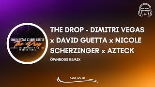 [𝗕𝗮𝘀𝘀 𝗛𝗼𝘂𝘀𝗲] The Drop - Dimitri Vegas x David Guetta x Nicole Scherzinger x Aztecx (Öwnboss Remix) Resimi