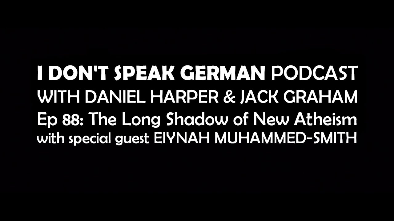 IDSG Ep88 The Long Shadow of New Atheism, with Eiynah Muhammed Smith