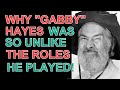 Why "GABBY" Hayes was so unlike the roles he played!