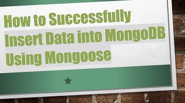 How to Successfully Insert Data into MongoDB Using Mongoose