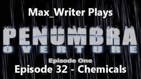 Penumbra: Overture Episode 32 - Chemicals