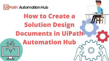 How to Create a Solution Design Document in UiPath Automation Hub | UiPath RPA | UiPath Tutorial