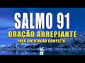 ORAÇÃO ARREPIANTE DO SALMO 91 LIBERTAÇÃO COMPLETA