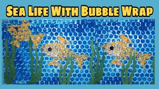 Sea Life With Bubble Wrap || Bubble Wrap Art Activity || Art & Craft With Bubble Wrap || Ocean Life