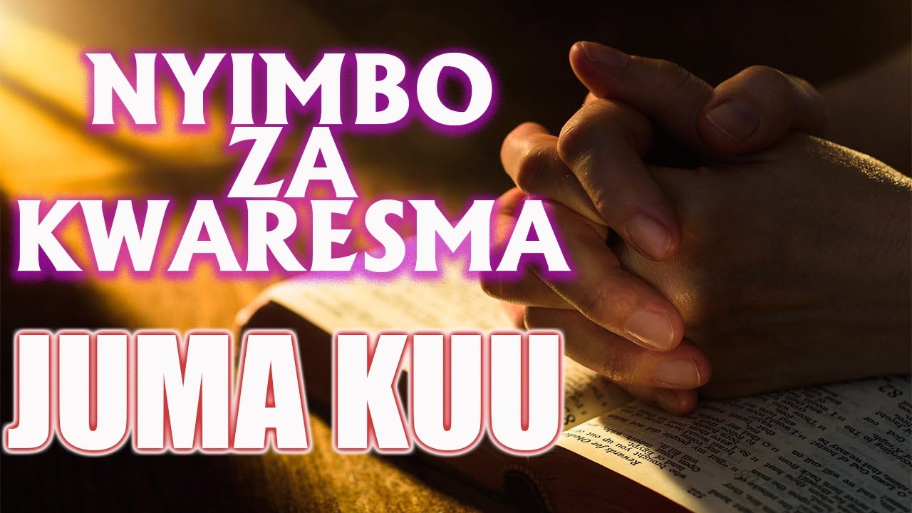 NYIMBO ZA KWARESMA MATESO YA YESU KRISTO