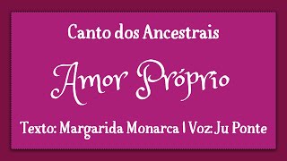 A VIA DO AMOR PRÓPRIO · MARGARIDA MONARCA · VOZ JU PONTE · CANTO DOS ANCESTRAIS