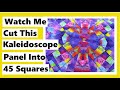 Watch Me Cut This Kaleidoscope Panel Into 45 Squares