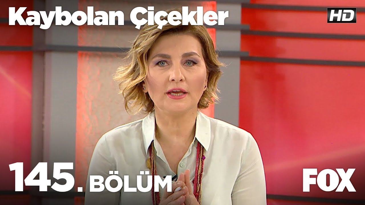 Kaybolan Çiçekler 145. Bölüm