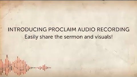How to Record Sermons in Proclaim
